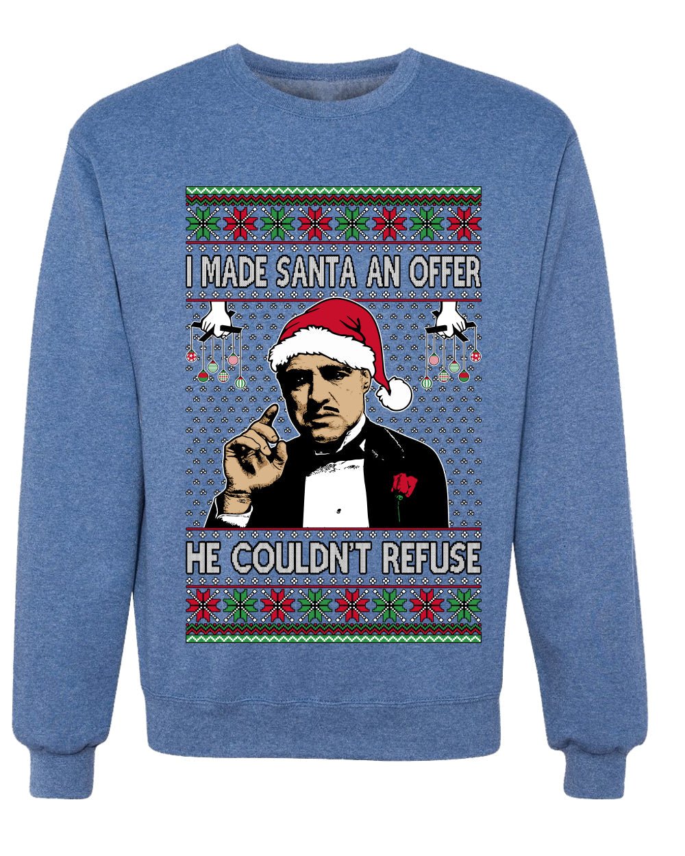 I Made Santa An Offer He Couldn;t Refuse Mafia Don,Unisex Ugly Christmas Sweater, Crewneck Sweatshirts