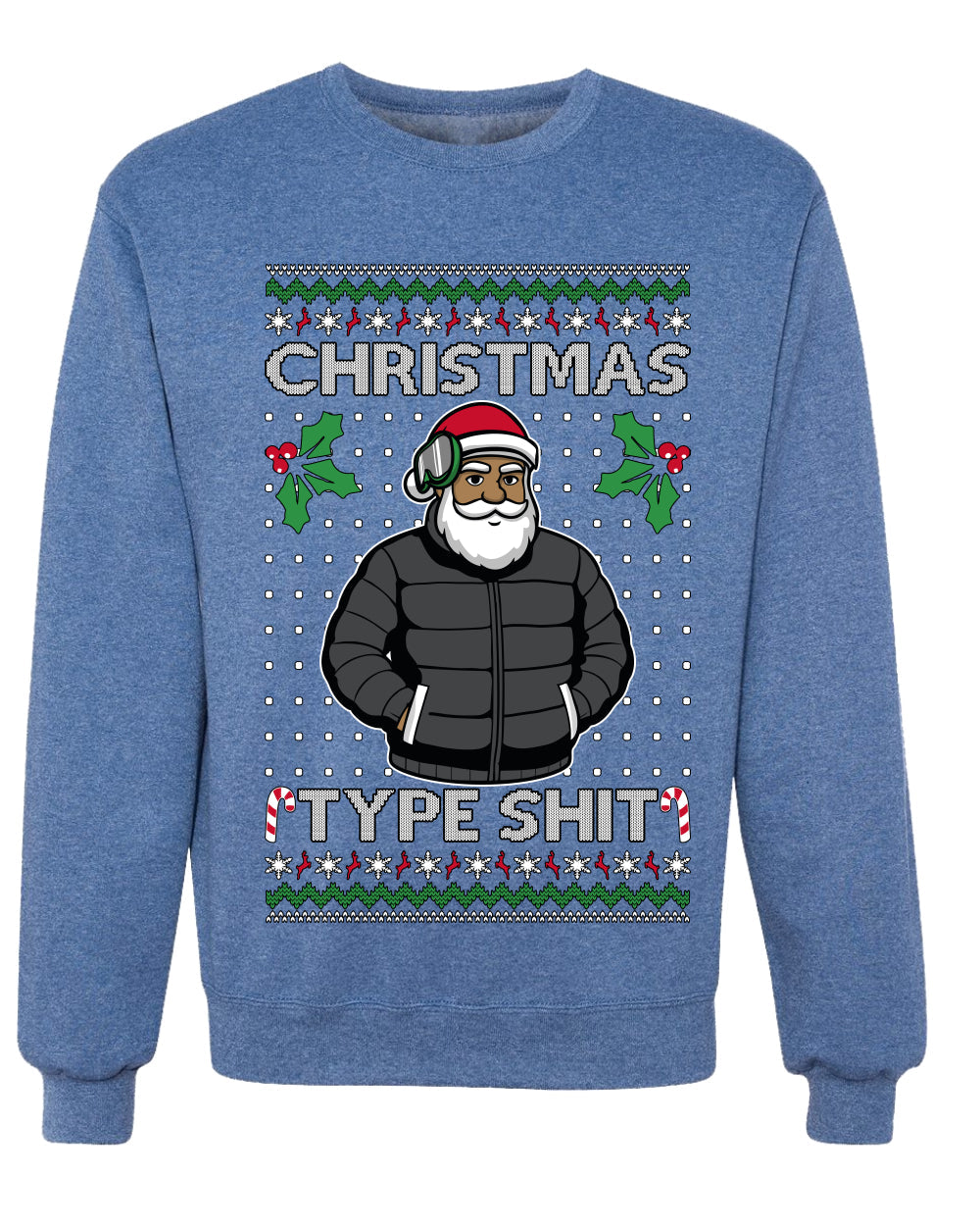 Santa Christmas Type Shit, Unisex Ugly Christmas Sweater Crewneck Sweatshirts