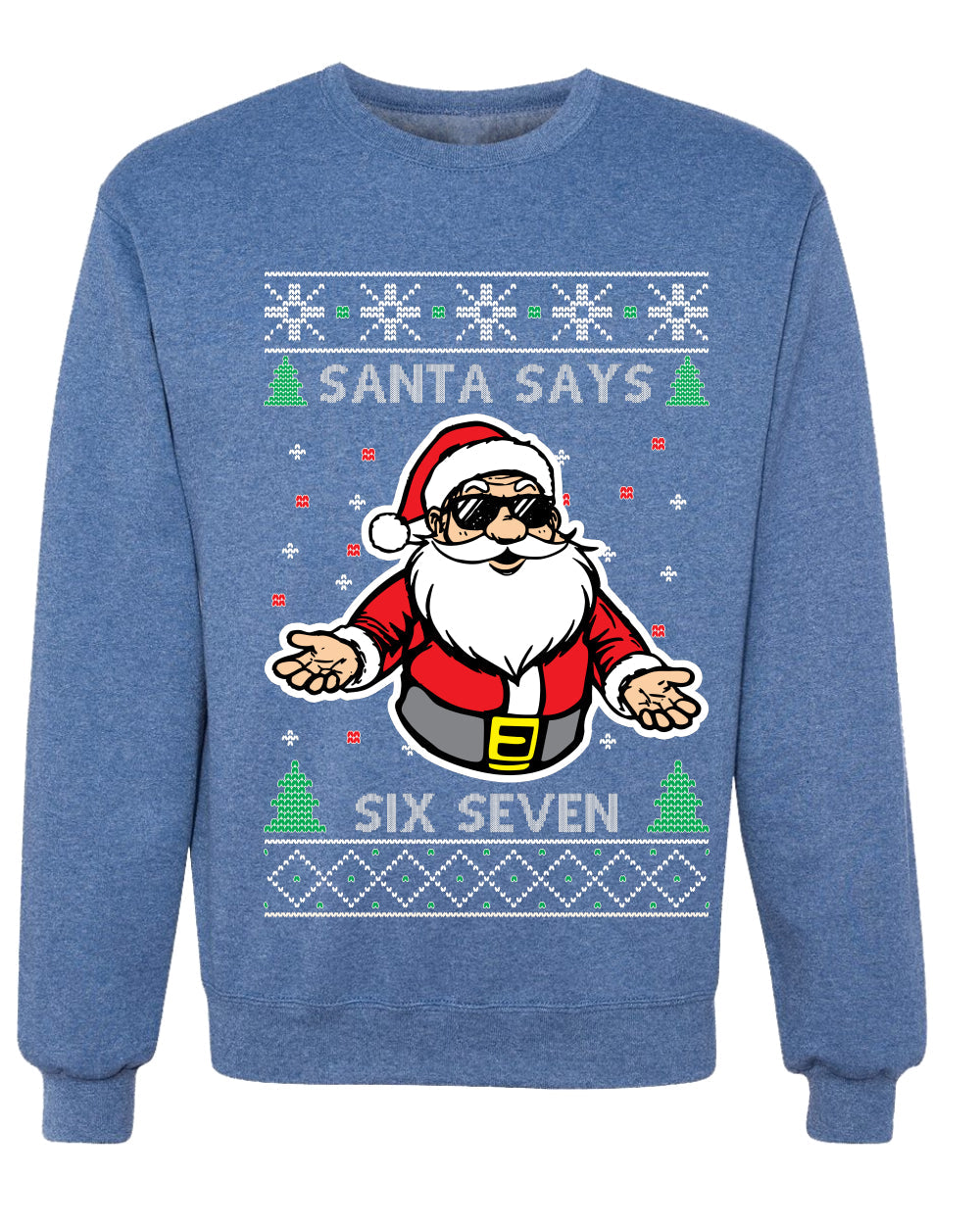 Santa Says 6 7 Meme, Unisex Ugly Christmas Sweater Crewneck Sweatshirts