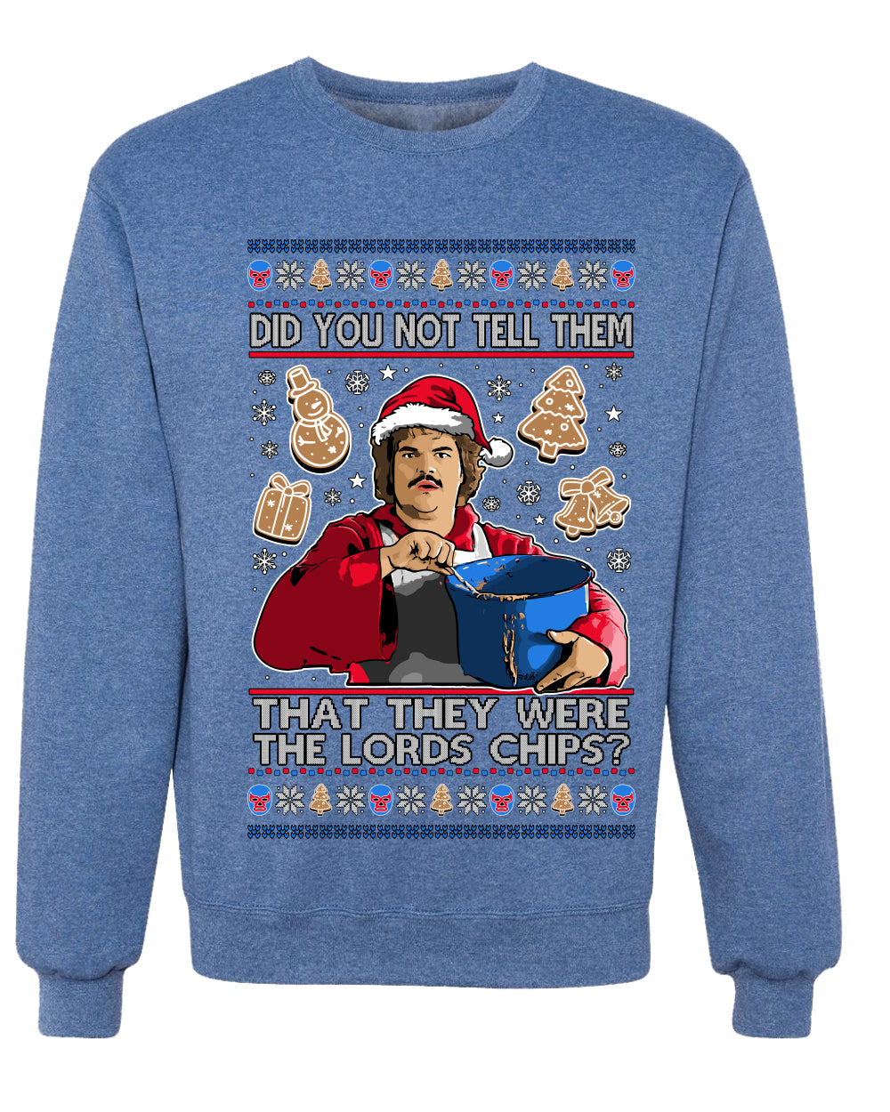 Did You Not Tell Them They Were The Lords Chips, Luchadores Christmas Cookies Design, Unisex Ugly Christmas Sweater Crewneck Sweatshirts