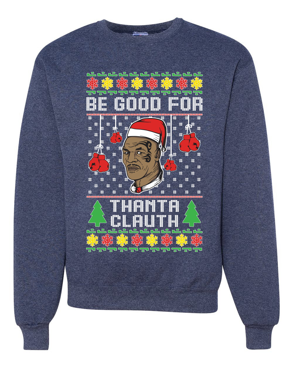 Be Good for Thanta Clauth Merry Ugly Christmas Sweater Unisex Crewneck Graphic Sweatshirt