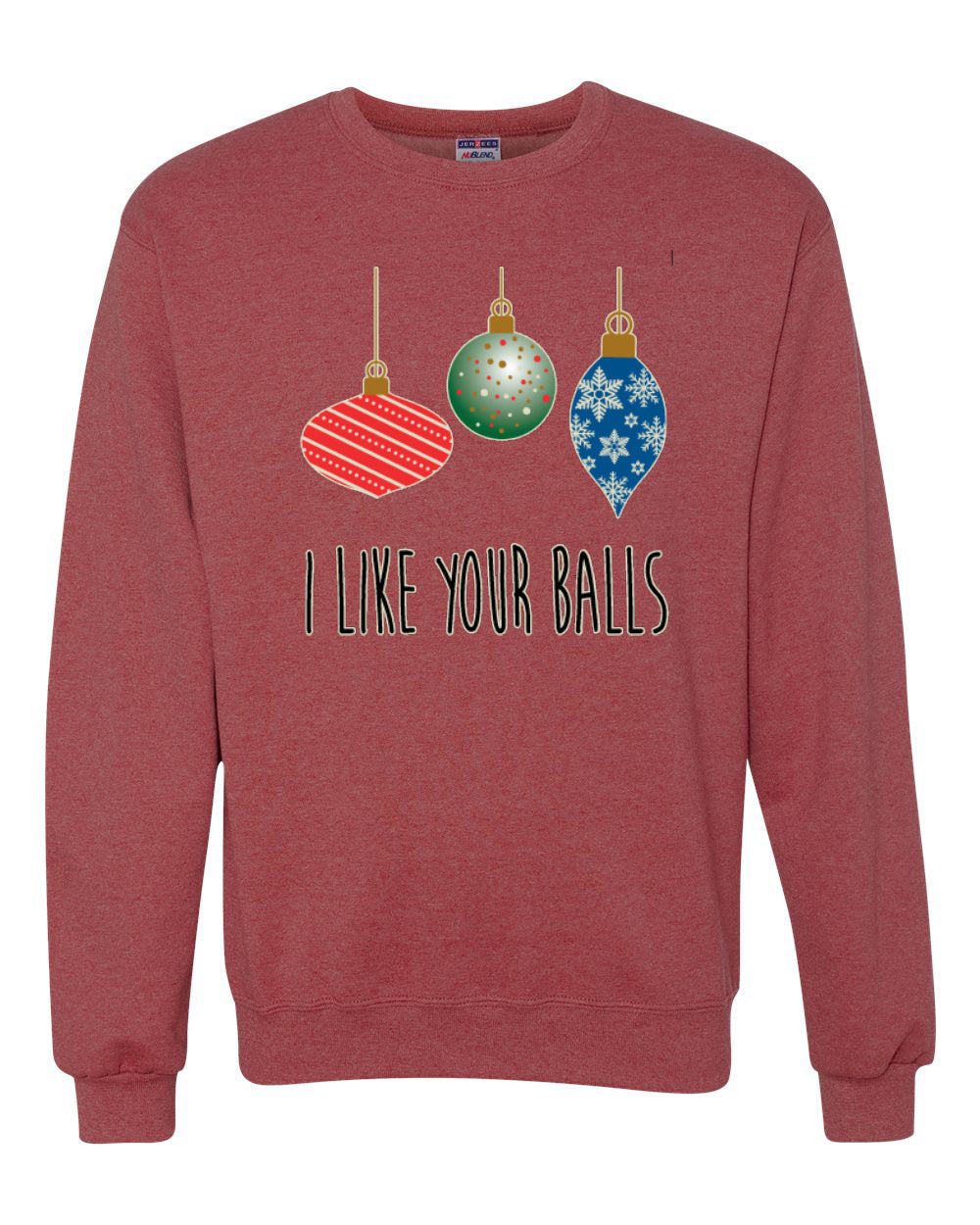 I Like Your Balls Ornament Merry Christmas Unisex Crewneck Graphic Sweatshirt