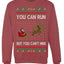 You Can Run But You Can't Hide Santa Sleigh Reindeer Ugly Christmas Sweater Crewneck Sweatshirt