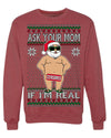 Ask Your Mom If I'm Real Funny, Funny Dirty Inappropriate Censored Santa Claus Ugly Christmas Sweater Crewneck Sweatshirt