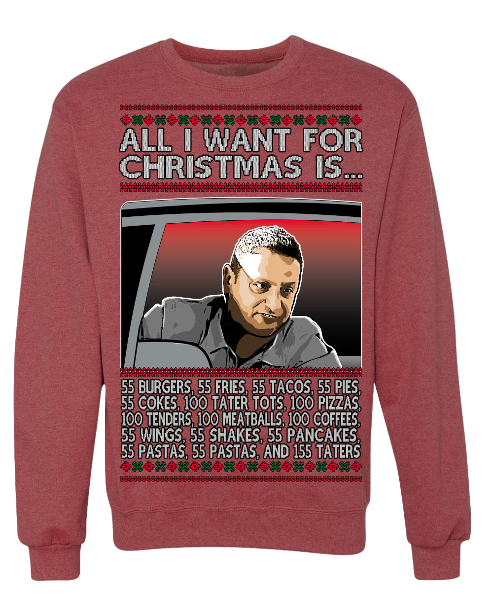 All I Want for Christmas Is 55 Burgers 55 Fries 55 Tacos 55 Pies, Funny Viral I Think Tim TV Show Gen Z Alpha Brainrot Meme Ugly Christmas Sweater Crewneck Sweatshirt