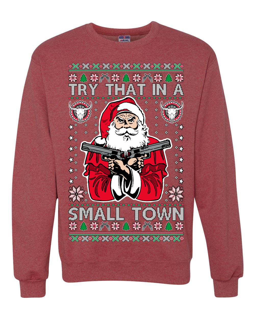 Try That In A Small Town Christmas Ugly Christmas Sweater Unisex Crewneck Sweatshirt