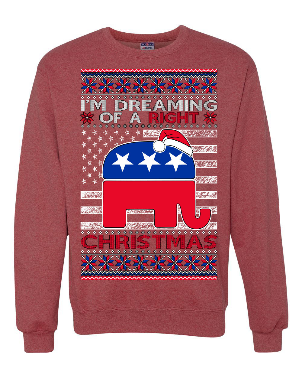 I'm Dreaming Of A Right Christmas Republican GOP  Ugly Christmas Sweater Unisex Crewneck Sweatshirt