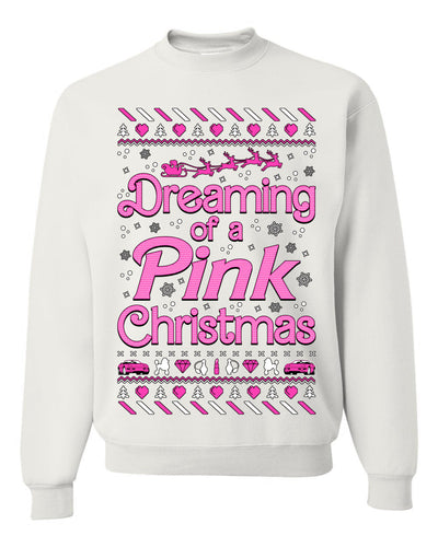 Dreaming Of A Pink Barbie Chirstmas Girly Woman Movie Party Ugly Christmas Sweater Unisex Crewneck Sweatshirt