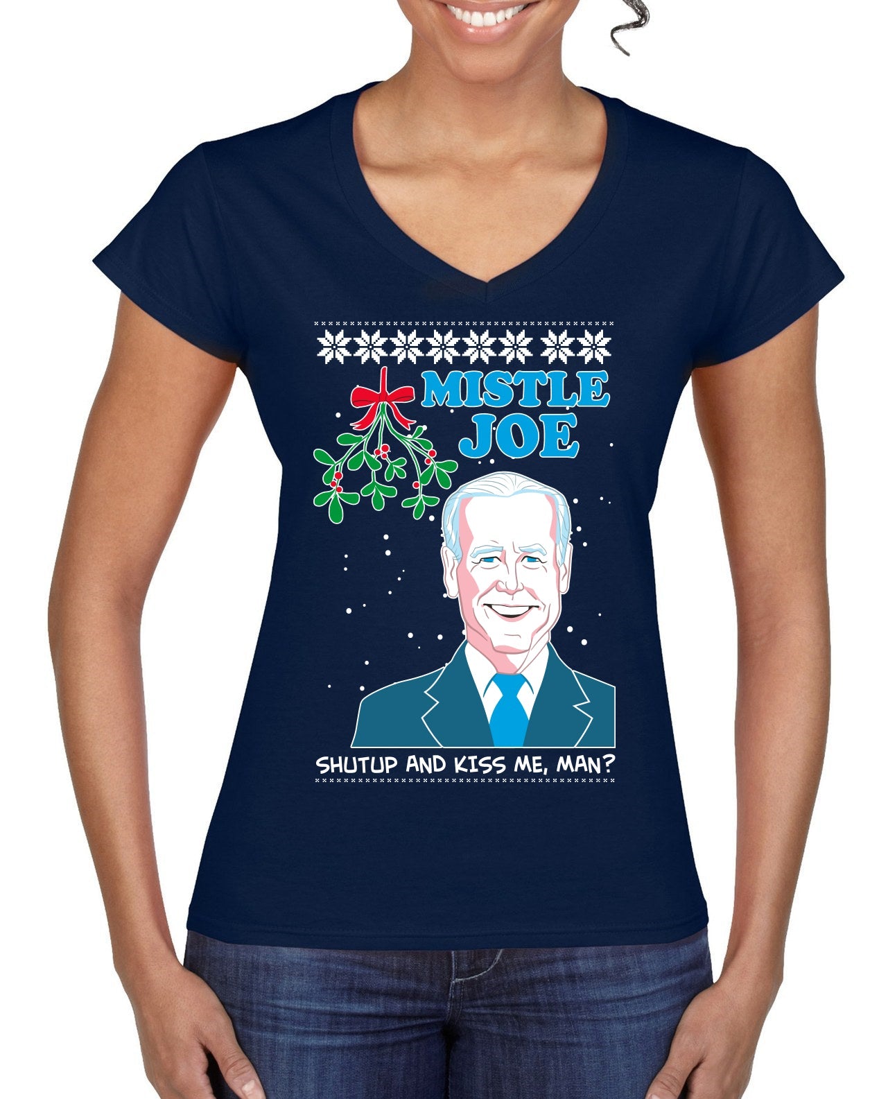 Mistle Joe Shut Up And Kiss Me Man Biden Ugly Christmas Sweater Women’s Standard V-Neck Tee
