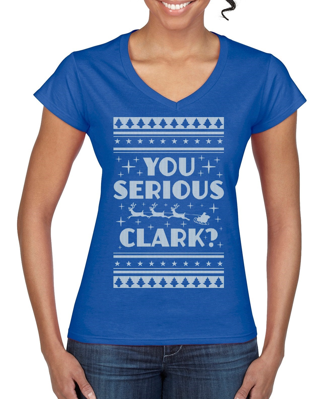 You Serious Clark Christmas Vacation Movie Ugly Christmas Sweater Women’s Standard V-Neck Tee