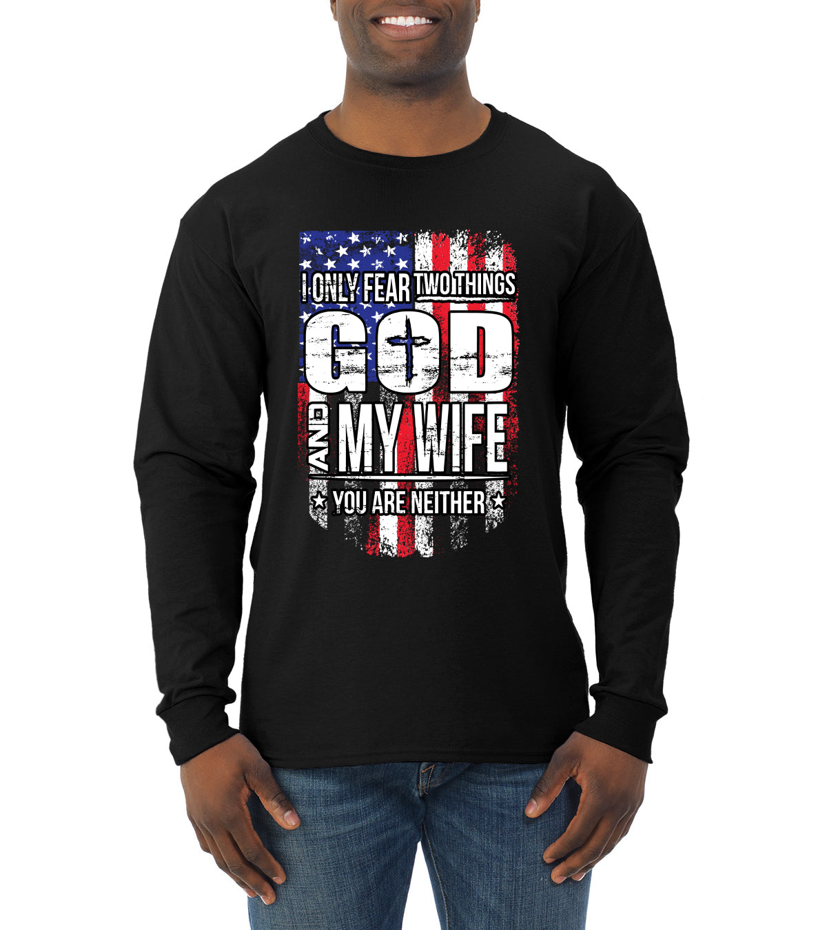 I Only Fear Two Things God and My Wife Humor Mens Long Sleeve Shirt