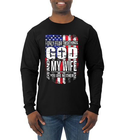 I Only Fear Two Things God and My Wife Humor Mens Long Sleeve Shirt