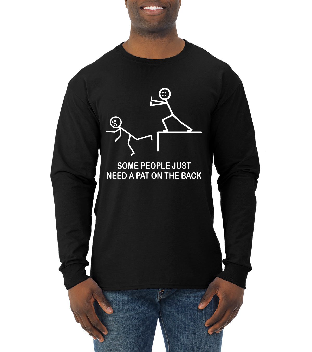 Some People Just Just Need a Pat on The Back Humor Mens Long Sleeve Shirt