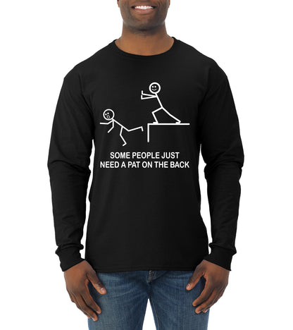 Some People Just Just Need a Pat on The Back Humor Mens Long Sleeve Shirt
