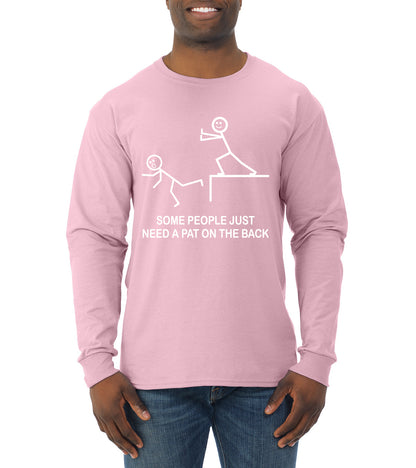 Some People Just Just Need a Pat on The Back Humor Mens Long Sleeve Shirt