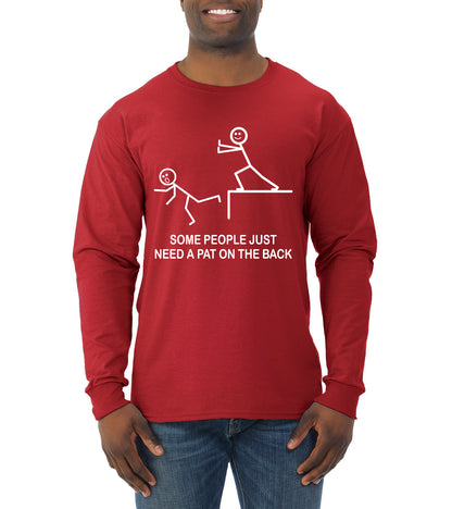 Some People Just Just Need a Pat on The Back Humor Mens Long Sleeve Shirt