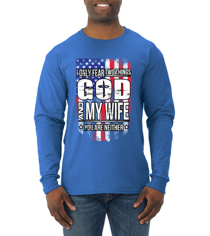 I Only Fear Two Things God and My Wife Humor Mens Long Sleeve Shirt