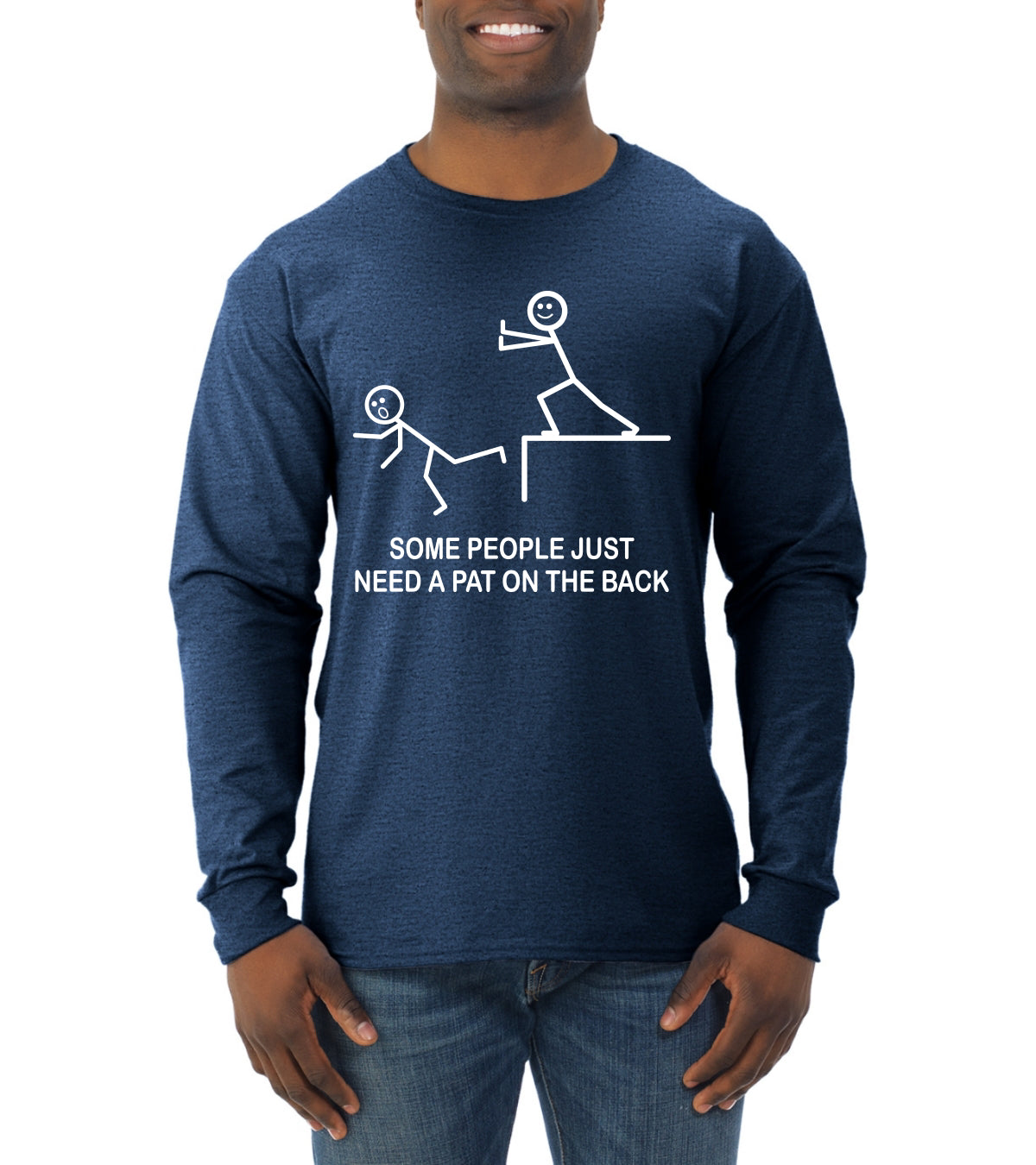 Some People Just Just Need a Pat on The Back Humor Mens Long Sleeve Shirt