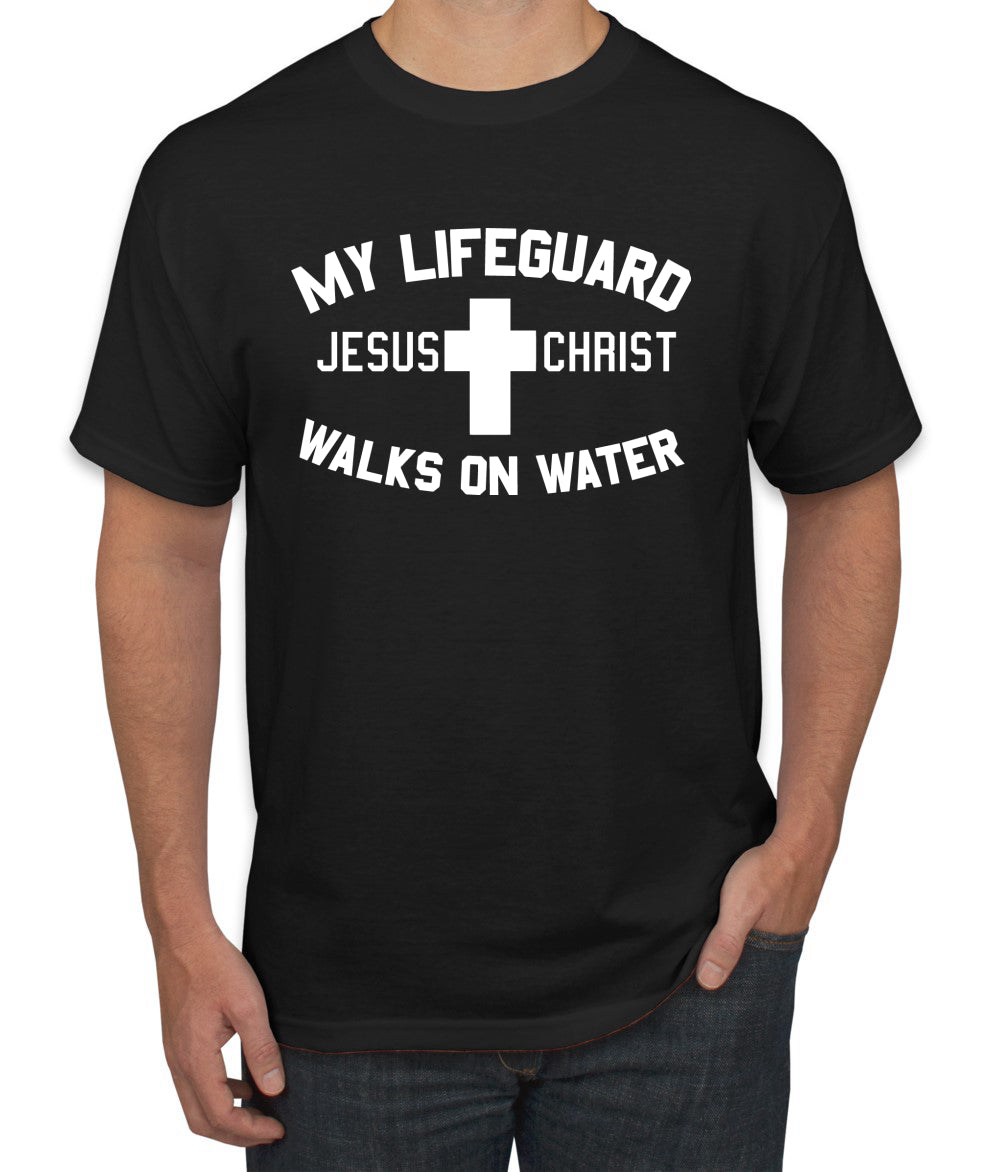 My Lifeguard Walks on Water Jesus Christ Bible Inspirational/Christian men Graphic T-Shirt