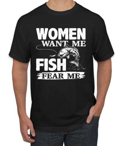 Woman Want Me Fish Fear Me Funny Fishermen Humor men Graphic T-Shirt