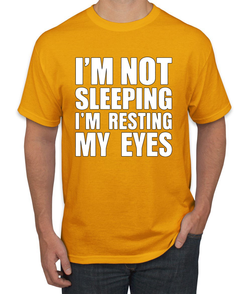 I'm Not Sleeping I'm Resting My Eyes Humor men Graphic T-Shirt