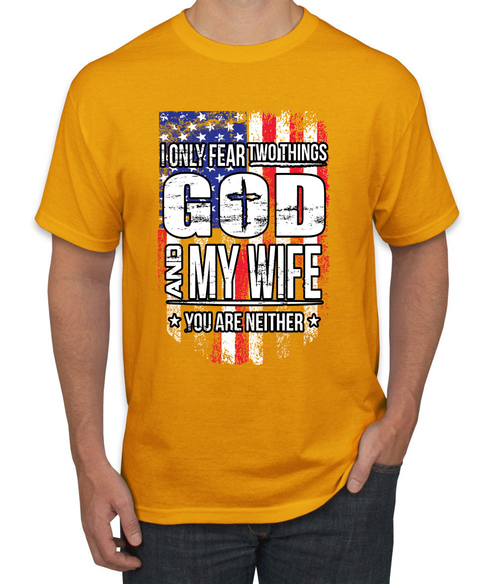 I Only Fear Two Things God and My Wife Humor men Graphic T-Shirt