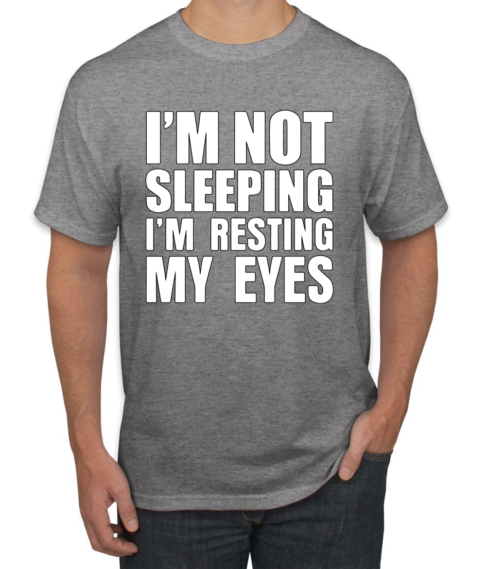 I'm Not Sleeping I'm Resting My Eyes Humor men Graphic T-Shirt
