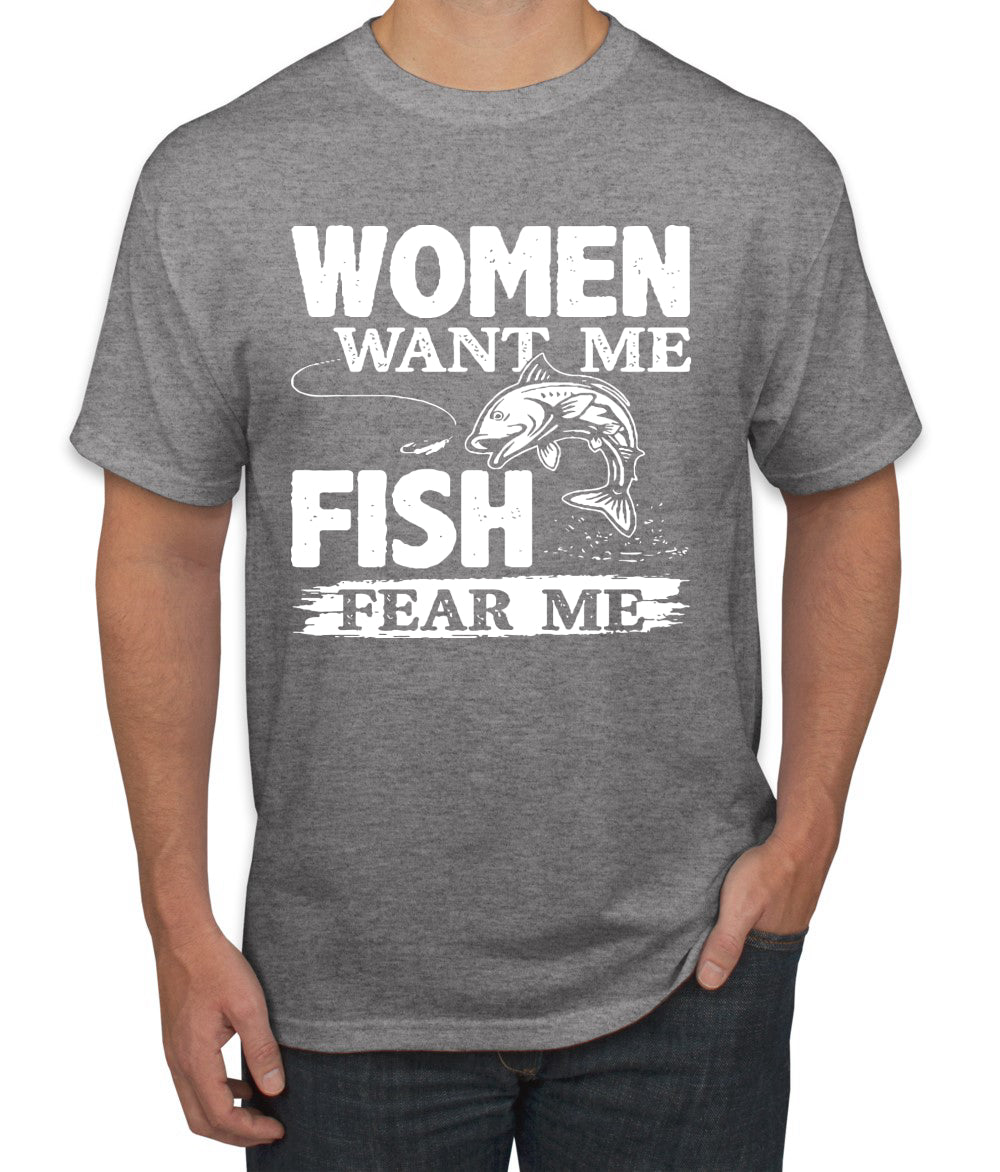 Woman Want Me Fish Fear Me Funny Fishermen Humor men Graphic T-Shirt