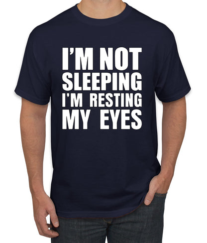 I'm Not Sleeping I'm Resting My Eyes Humor men Graphic T-Shirt