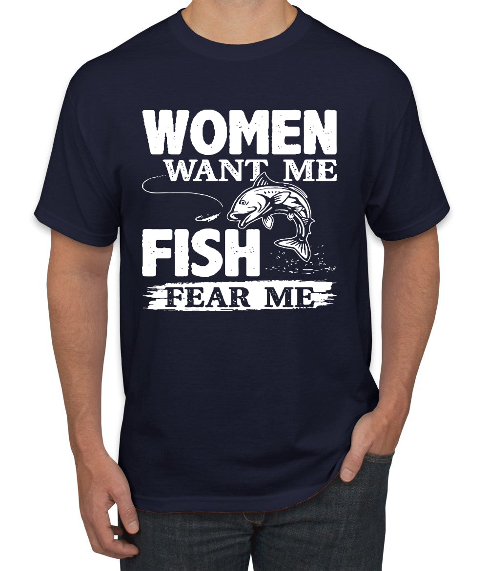 Woman Want Me Fish Fear Me Funny Fishermen Humor men Graphic T-Shirt
