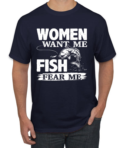 Woman Want Me Fish Fear Me Funny Fishermen Humor men Graphic T-Shirt