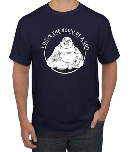 I Have The Body of a God Funny Buddha Zen Pop Culture men Graphic T-Shirt