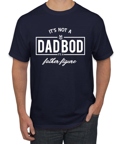 It's Not A Dad BOD It's A Father Figure Funny Husband Boyfriend Gift men Graphic T-Shirt
