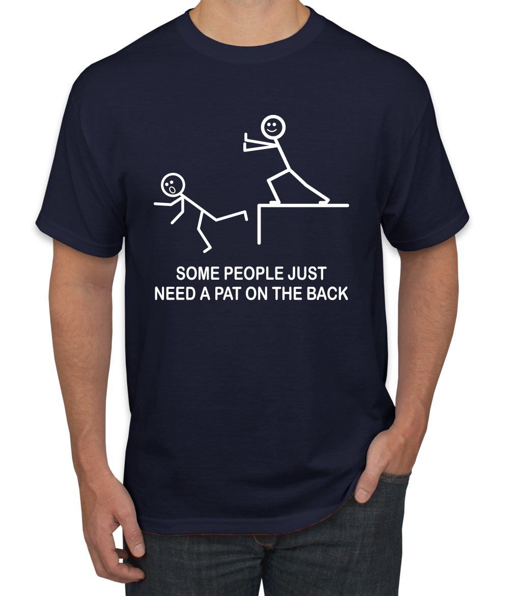 Some People Just Just Need a Pat on The Back Humor men Graphic T-Shirt