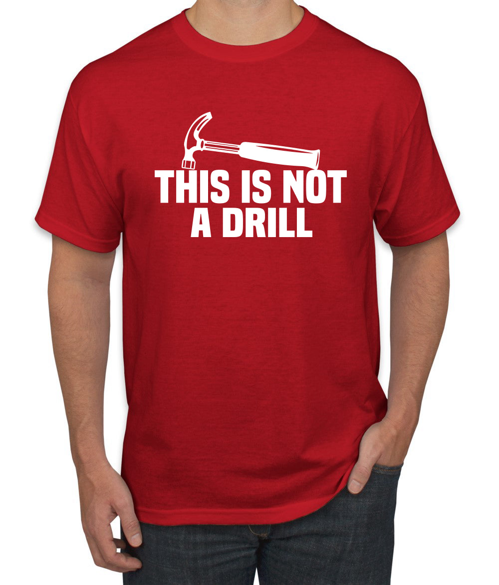 This is Not a Drill Funny Hammer Pun Humor men Graphic T-Shirt
