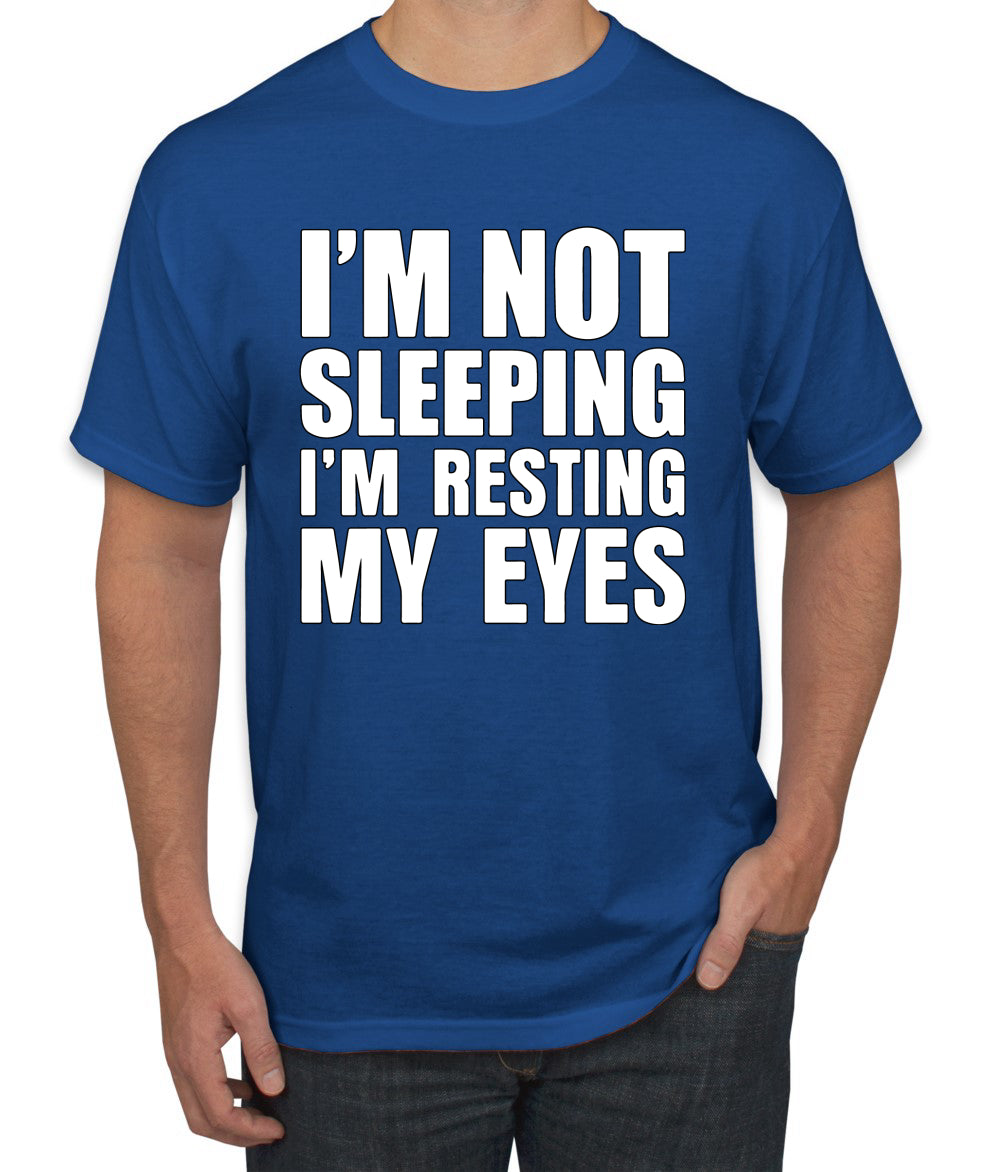 I'm Not Sleeping I'm Resting My Eyes Humor men Graphic T-Shirt