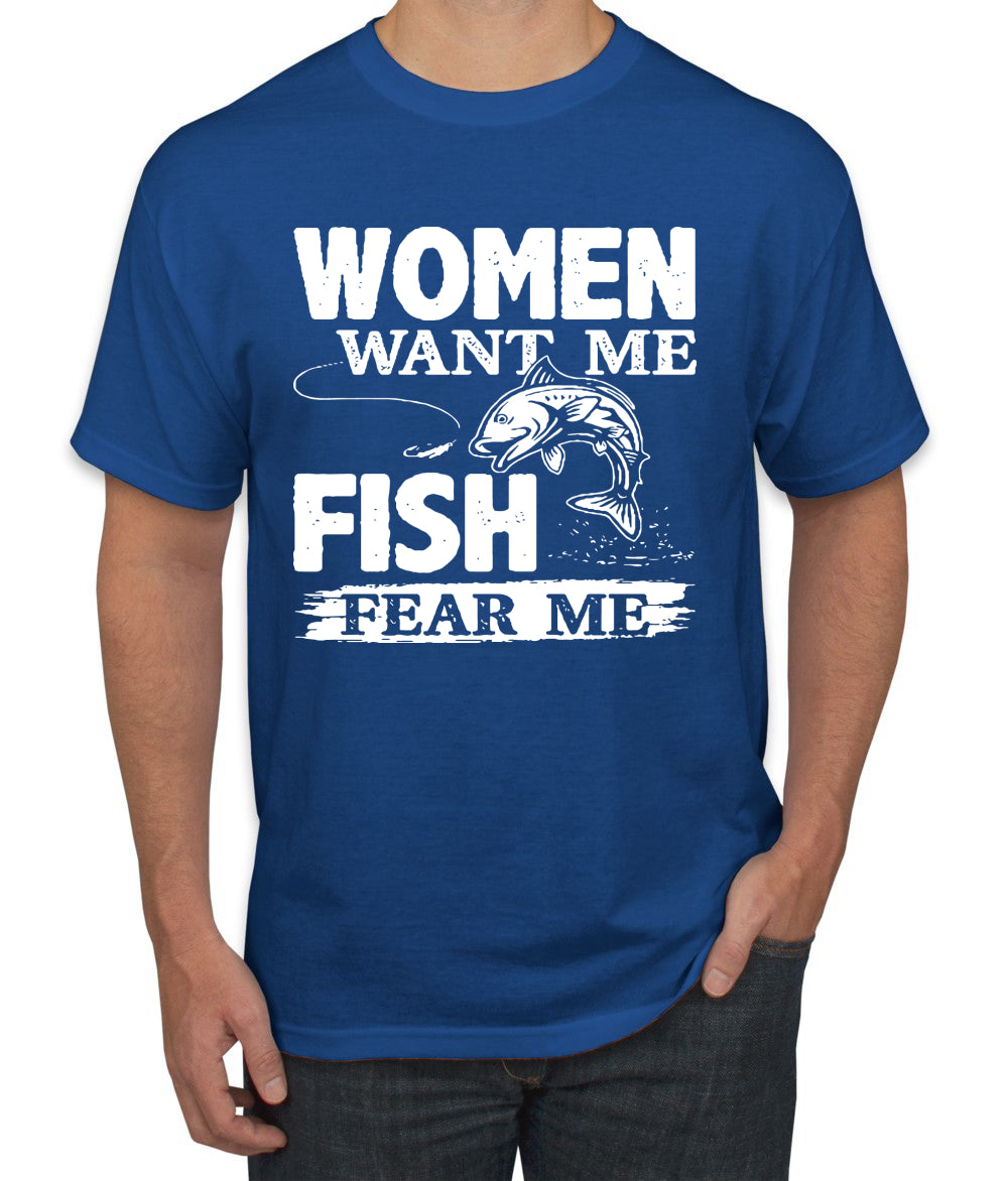 Woman Want Me Fish Fear Me Funny Fishermen Humor men Graphic T-Shirt