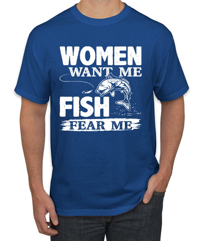 Woman Want Me Fish Fear Me Funny Fishermen Humor men Graphic T-Shirt