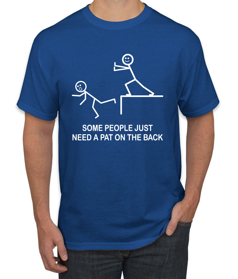 Some People Just Just Need a Pat on The Back Humor men Graphic T-Shirt