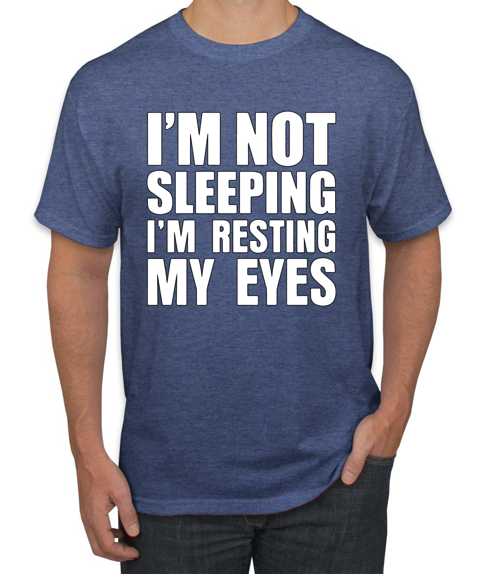 I'm Not Sleeping I'm Resting My Eyes Humor men Graphic T-Shirt