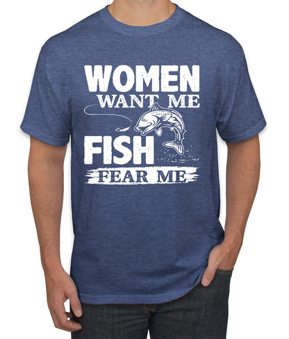 Woman Want Me Fish Fear Me Funny Fishermen Humor men Graphic T-Shirt