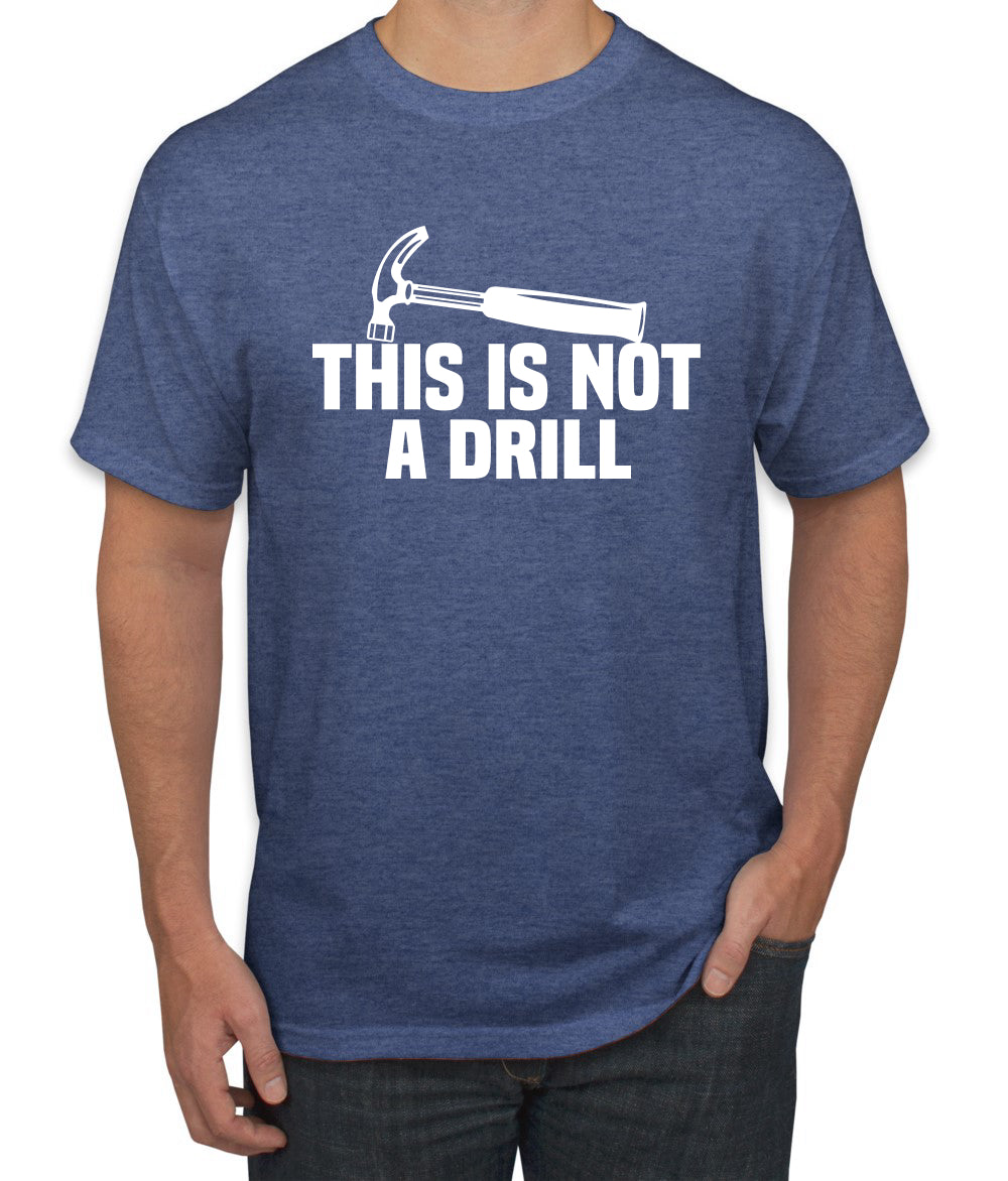 This is Not a Drill Funny Hammer Pun Humor men Graphic T-Shirt