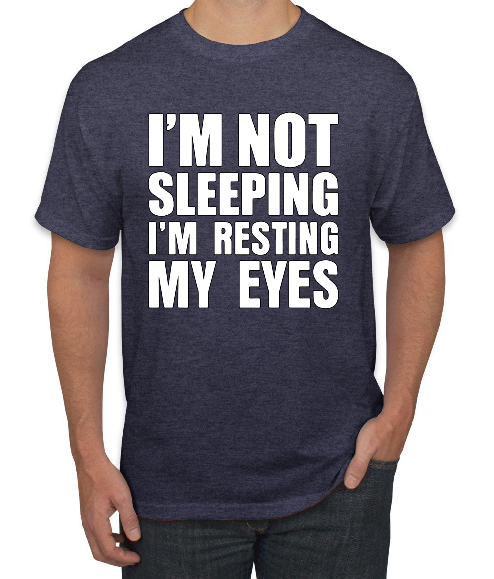 I'm Not Sleeping I'm Resting My Eyes Humor men Graphic T-Shirt