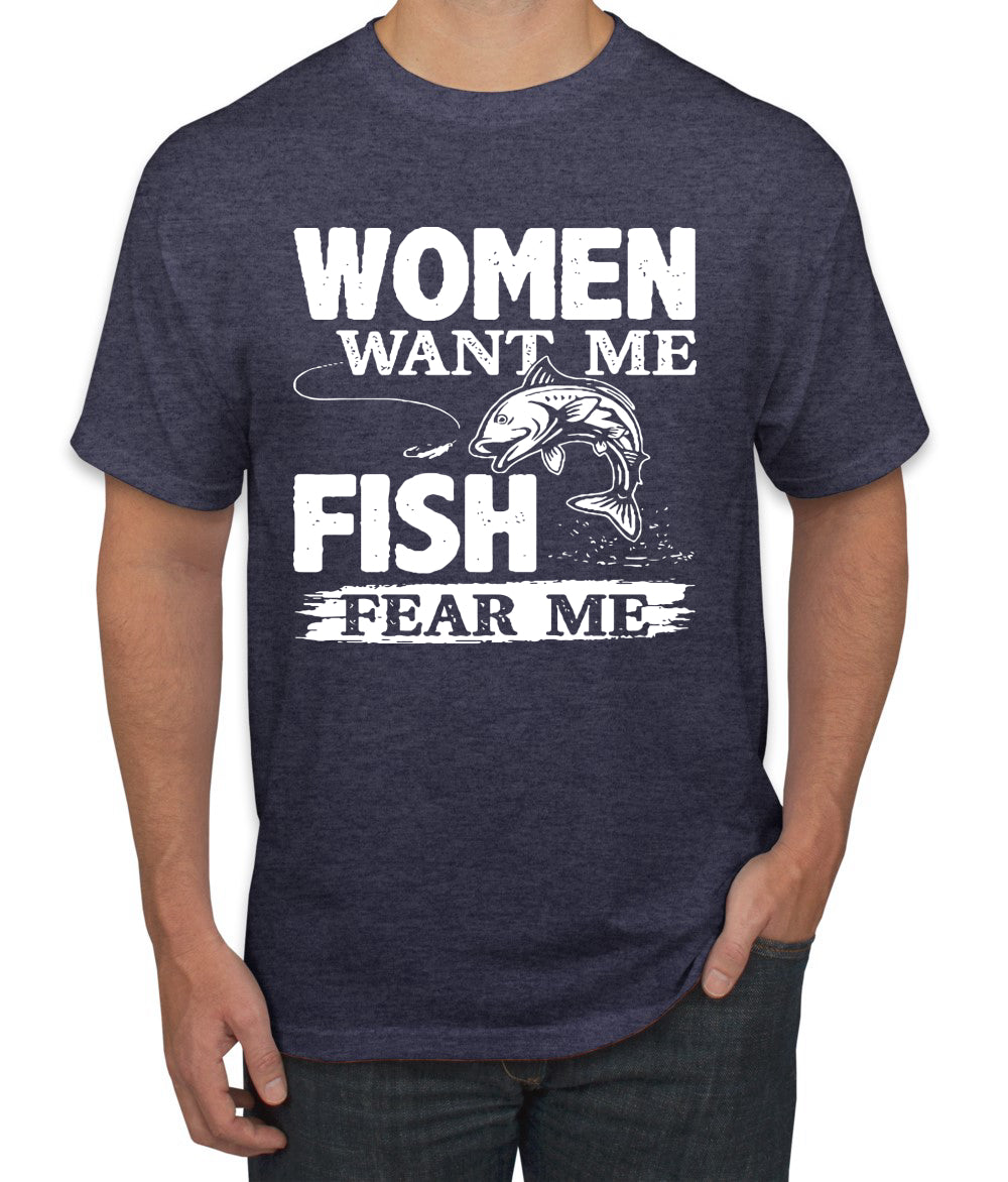 Woman Want Me Fish Fear Me Funny Fishermen Humor men Graphic T-Shirt