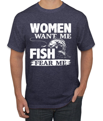 Woman Want Me Fish Fear Me Funny Fishermen Humor men Graphic T-Shirt