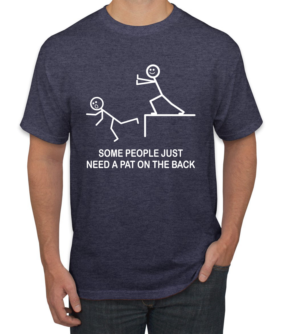 Some People Just Just Need a Pat on The Back Humor men Graphic T-Shirt