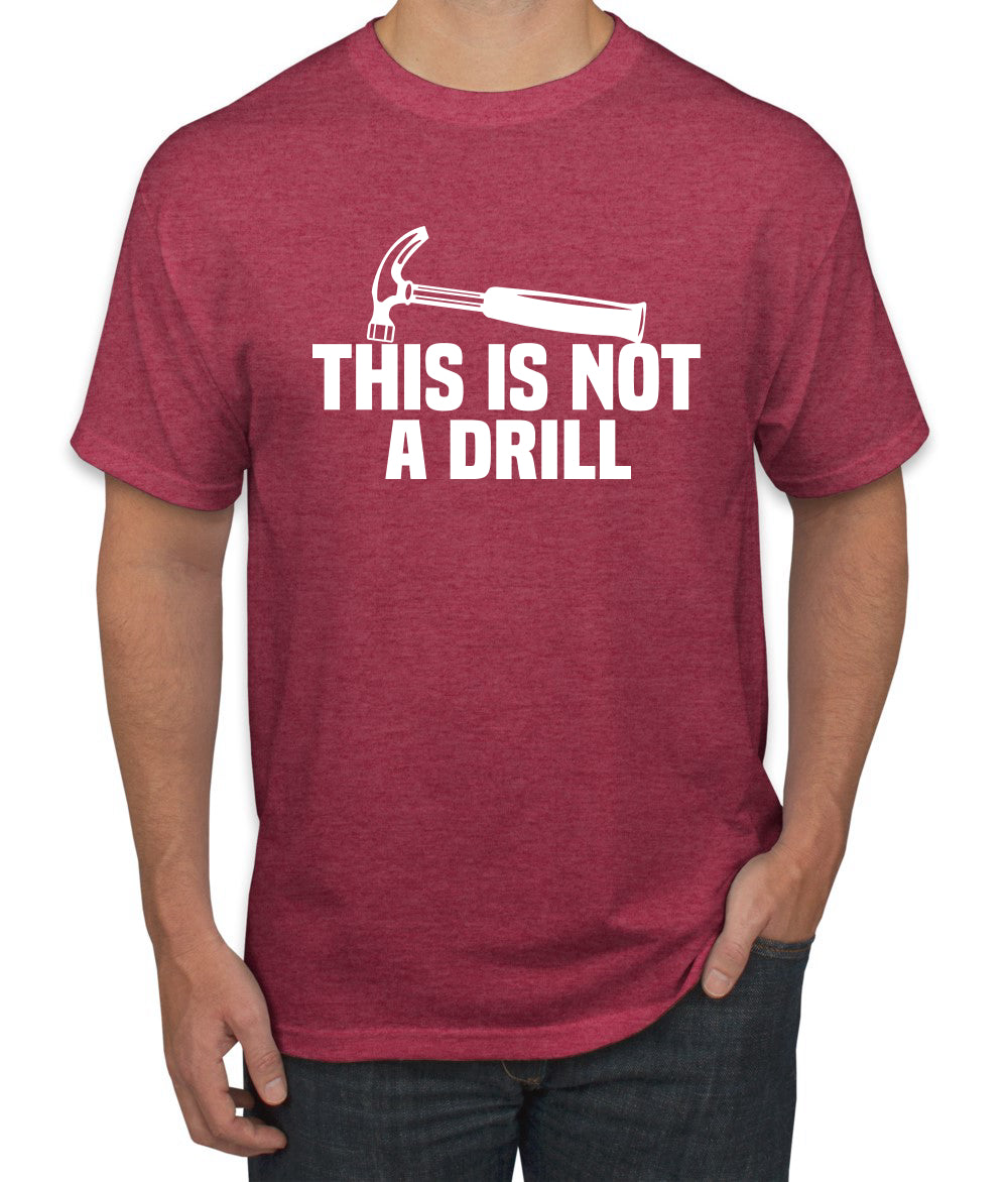 This is Not a Drill Funny Hammer Pun Humor men Graphic T-Shirt